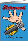 Humorous Retirement Mic Drop card
