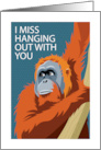 Miss You Hanging Out Orangutan card