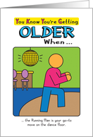 Funny Birthday Getting Older Dancing card