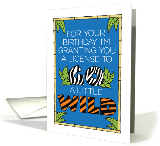 Funny Birthday Go a Little Wild card (1667708)