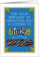 Funny Birthday Go a Little Wild card