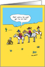 Wont Get Far On Foot Funny Birthday Greeting Card by John Callahan card