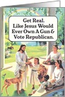 Get Real Adult Jesus Political Religious Humor Birthday Card