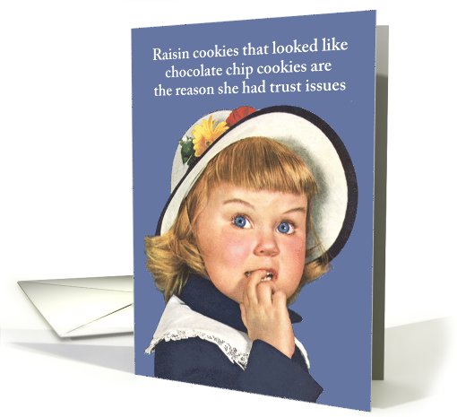 Raisin Cookies Trust Issues Birthday card (1089974)