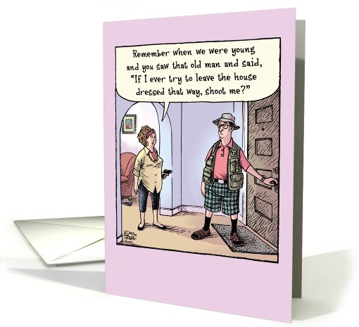 Shoot Me Dressed Like That Getting Older Funny Birthday card (1090002)