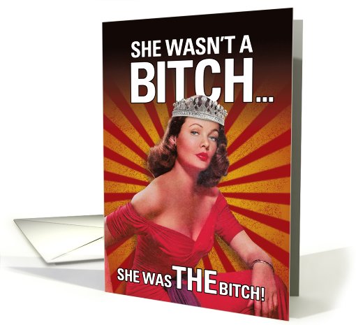 The Bitch Birthday for her card (1090092)