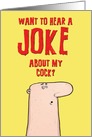 Joke About My Cock Too Long Adult Humor Birthday Card