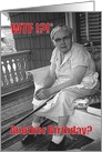 WTF Granny on Porch Funny Birthday card