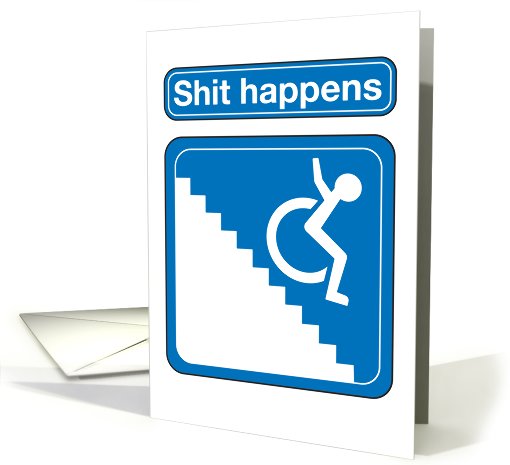 Shit Happens Wheelchair on Stairs Funny Birthday card (1090112)