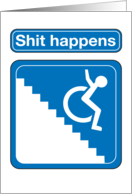 Shit Happens Wheelchair on Stairs Funny Birthday Card