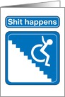 Shit Happens Wheelchair on Stairs Funny Birthday Card