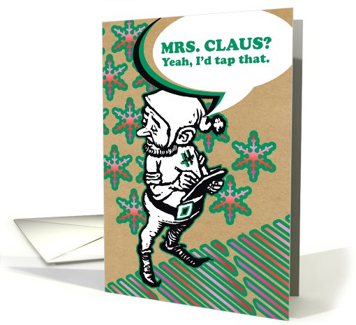 Tap That Mrs. Claus Adult Humor Christmas Greeting card (1090192)