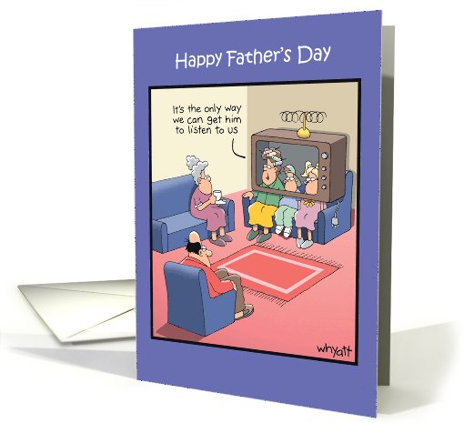 Listen To Us TV Humor Fathers Day card (1090420)