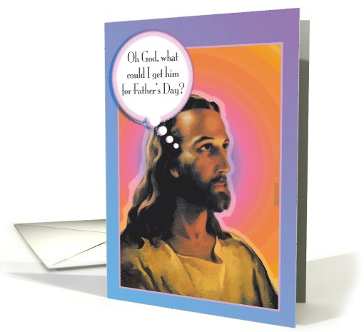 God What To Get Him Jesus Funny Father's Day card (1090454)