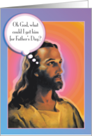 God What To Get Him Jesus Funny Father’s Day Card