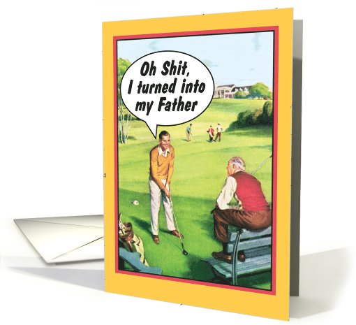 Golf Dad Turned into My Father Funny Father's Day card (1090456)
