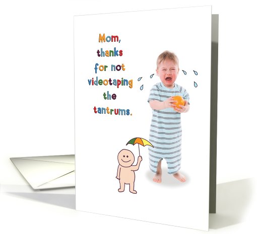 Tantrums Crying Baby Thanks Funny Card for Mother's Day card (1090630)