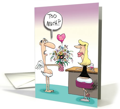 Too Much? Cupid with Flowers Humor Valentines Day card (1090692)