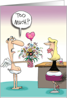 Too Much? Cupid with Flowers Humor Valentines Day Card