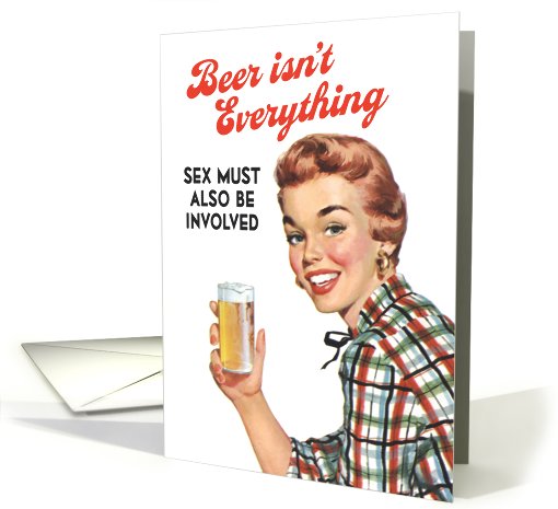 Beer Isn't Everything Sex too Adult Valentines Day card (1090700)
