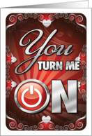 You Turn Me On...