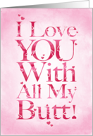 All My Big Butt Adult Humor Valentine’s Day Card