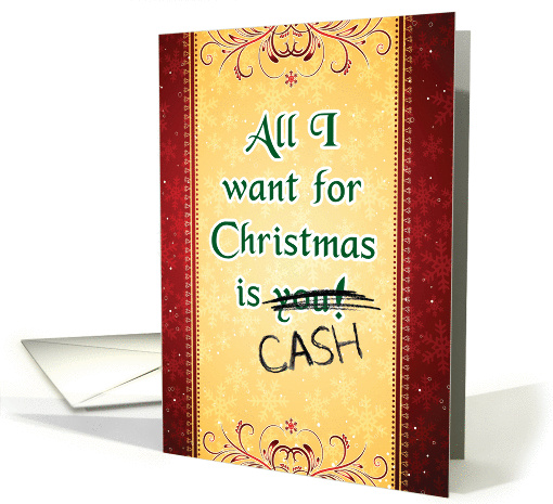 All I Want Christmas is Cash Humor card (1457134)