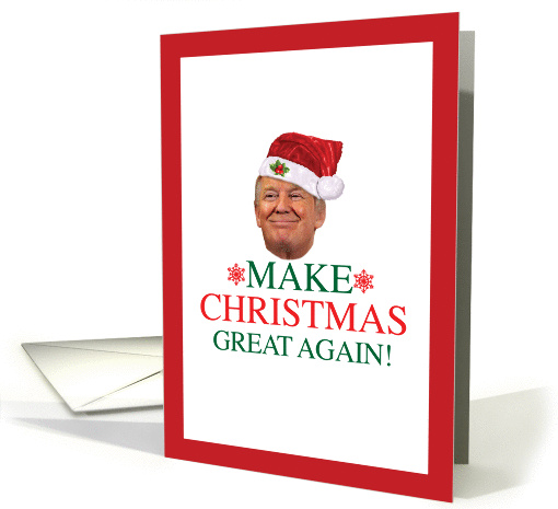 Donald Trump Make Christmas Great Again Holiday card (1460632)