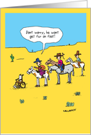 Wont Get Far On Foot Funny Birthday Greeting Card by John Callahan card