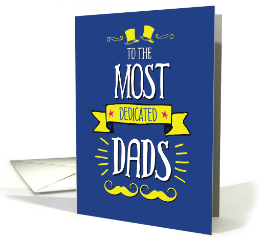 To The Most Dedicated Dads Father's Day card (1819540)