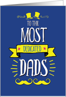 To The Most Dedicated Dads Father’s Day Card