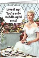 Middle Aged Once Funny Card