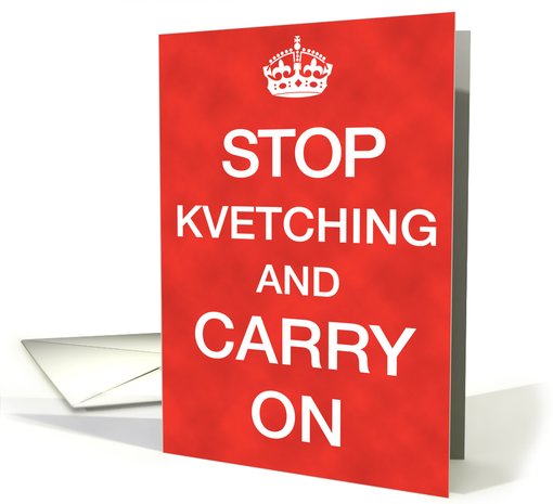 Stop Kvetching Funny card (994615)