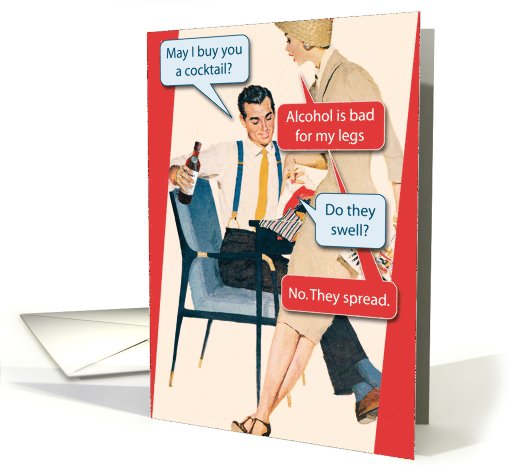 Alcohol is Bad for Legs Birthday card (994707)