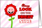 Always Look on the Bright Side - Red Flower Encouragement Card
