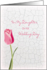 For My Daughter On Her Wedding Day - Pink Tulip on Faux Crackle Paint card