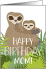 Happy Birthday Mom, Cute Sloth Mom and Baby card