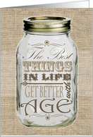 Rustic Mason Jar Birthday Card - Things Get Better with Age card