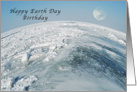 Happy Earth Day Birthday, view above the Earth card
