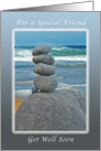 Get Well Soon Card, Balanced Rocks on the Beach for a Special Friend card