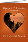 Happy 65th Valentine’s Birthday, To a Special Friend card