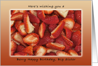 Berry Happy Birthday for Big Sister, Fresh Cut Strawberries card