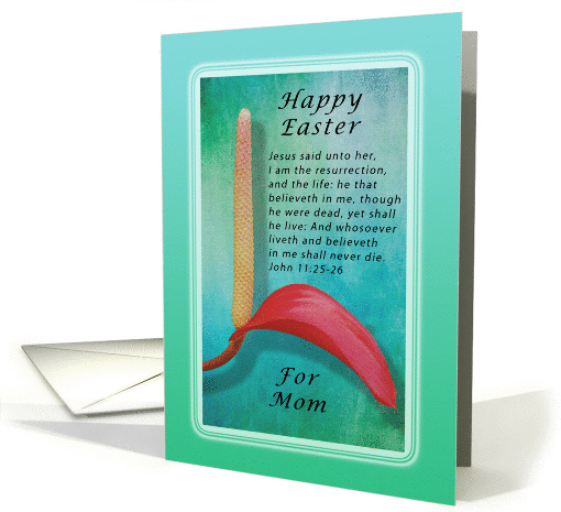Calla Lily Happy Easter for Mom, Religious, John 11:25-26 card