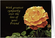 Sorry, for the Loss of Your Friend, yellow orange rose card