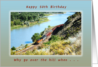 Happy 50th Birthday, Why go over the Hill, Trains card