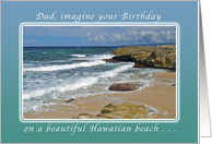 Dad, Imagine your Birthday on a Beautiful Hawaiian Beach card