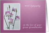 With Sympathy on your Loss of Great Grandmother, Columbine flowers card