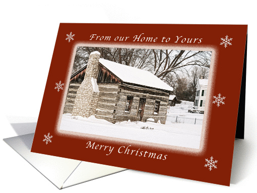 Merry Christmas, From Our Home to Yours, Log Home card (1121408)