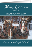 Merry Christmas and Happy New Year, For Dad, Draft Horses card