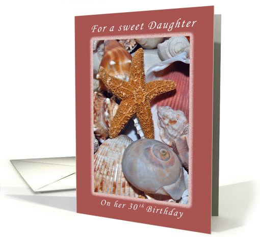 For a Sweet Daughter on Her 30th Birthday, Starfish and Seashells card